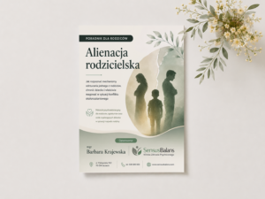 „Alienacja rodzicielska” - praktyczny poradnik dla rodziców